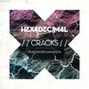 Cracks (Original Mix) - Hexadecimal