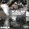 Kalm hoe? (Explicit) - MIGA