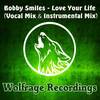 Love Your Life (Vocal Mix) - Bobby Smiles