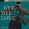 Bye Bye Love - Artie Malvin&Jimmy Leyden