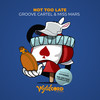 Not Too Late (The Ger-Man, Vanilla ACE Remix) - Groove Cartel&Miss Mars&The Ger-Man&Vanilla Ace