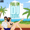 Full On - DJ Aqeel&Neeti Mohan&Sandesh Soloman&Rajesh Malik
