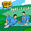 Awas Lo Gila - Young Lex&Uus