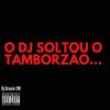 MTG O Dj Soltou o Tamborzão (Explicit) - Dj Brunin XM