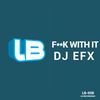 F**k With It (Original Mix) - DJ EFX