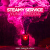 Steamy Service (Explicit) - Yung Bredda