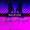 Bad At Love (Originally Performed by Halsey) [Karaoke Version] - Chart Topping Karaoke