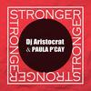 Stronger (Original Mix) - DJ Aristocrat&Paula P'Cay