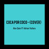 Coca por Coco (Cover) - Alex Quin&Adrian Viafara