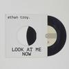 Look At Me Now (Explicit) - Ethan Troy