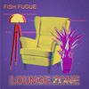 Lounge Zone - Fish Fugue