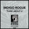 Think About U - Indigo Rogue