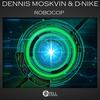 Robocop (Original Mix) - Dennis Moskvin