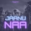 JAANU NAA - Jazzy Nanu