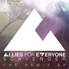 Scavenger (Tommie Sunshine & Downlow'd Mix) - Allies For Everyone