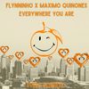 Everywhere You Are - Flynninho&Maximo Quinones