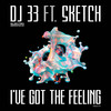 I've Got The Feeling - DJ 33&Sketch