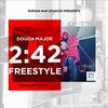 2:42 Freestyle (Explicit) - Dough Major