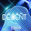 DECENT (feat. Kidd P) (Explicit) - GizRoK&Kidd P