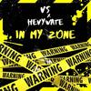 In My Zone (Explicit) - Vs&HevyWate