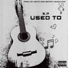 Used To (Explicit) - E.p