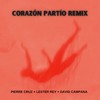Corazón Partío (Remix) - Pierre Cruz&Lester Rey&David Campana
