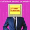System Overload - Non Stop Erotic Cabaret