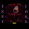 READ THE BIBLE (Explicit) - JXST&Jork&Jacob Bartens