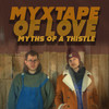 Myxtape Of Love - Myths of a Thistle&MOAT&Lightcap