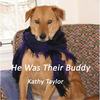 He Was Their Buddy - Kathy Taylor