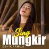 Sing Mungkir - Denik Armila