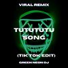 TUTUTUTU Song (Tik Tok) (Remix) - Green Neon DJ