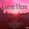 Come Here (feat. JR. DANGERUS, A Lively Soul & Caza.|Explicit) - J.R.D.&JR. DANGERUS&A Lively Soul&Caza.