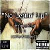 No Lettin' Up(feat. J Jones & ImJustC3) - Wayne Josh&J Jones&ImJustC3
