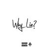 Why Lie (Explicit) - Papichulo Bangger