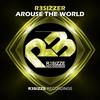 Arouse The World (Original Mix) - R3sizzer