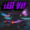 Last Way (Explicit) - SenpaiBXC