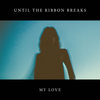 My Love - Until The Ribbon Breaks&Peter Lawrie Winfield&Elliot Robert Wall&James Flannigan