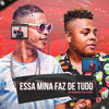 Essa Mina Faz de Tudo(feat. Mc Magrinho & Mc Kitinho) (Explicit) - Dj Carlinhos Da S.R