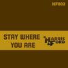 Stay Where You Are (Extended Mix) - Harris & Ford