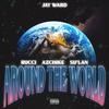 Around The World(feat. Rucci, AzChike & Su'lan) (Explicit) - Jay Ward&Rucci&AzChike&Su'lan
