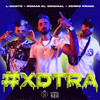 #XDTRA - Roman El Original&L-Gante&Perro Primo&Kekelandia