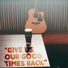 Give Us Our Good Times Back - George Murphy&The Rising Sons