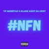 #NFN(feat. Klark Kent Da Gent) (Explicit) - VP Mob$tar&Klark Kent Da Gent