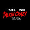 Talkin' Crazy (Explicit) - Epademik&Rawlo&Atizzle