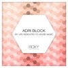 My Life Dedicated to House Music (Original Mix) - Adri Block