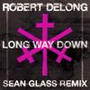 Long Way Down (Explicit Sean Glass Remix) - Robert DeLong&Sean Glass