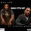Nah Its Up (feat. Stretch Money) (Explicit) - Mak Loo&Stretch Money