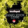 Need Your Love (Original Mix) - IntelliQuid