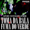 Toma da Bala Fuma do Verde (Explicit) - Dj Pn Beat&MC Kelme&MC JK Da BL